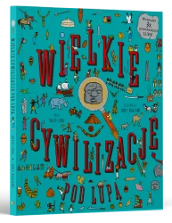 Wielkie cywilizacje pod lupą - Wydawnictwo Api Papi