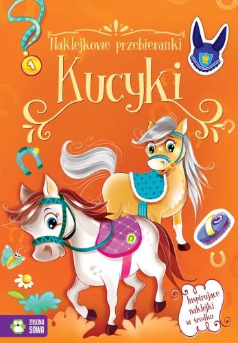 Okładka „Naklejkowe przebieranki. Kucyki” – książeczka z naklejkami, 24 strony, 3 arkusze naklejek, EAN 9788382991468