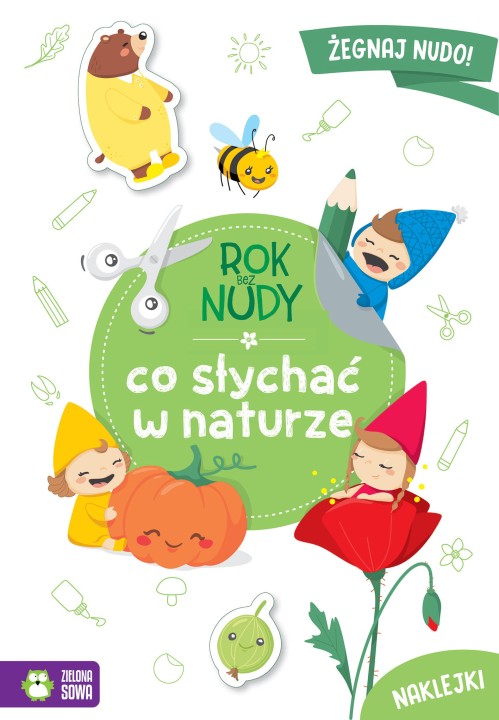 Okładka „Rok bez nudy. Co słychać w naturze” – książka aktywności o przyrodzie, Zielona Sowa.