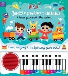 Jedzie pociąg z daleka i inne piosenki dla dzieci. Książka z pianinkiem